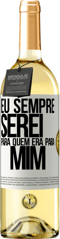 29,95 € Envio grátis | Vinho branco Edição WHITE Eu sempre serei para quem era para mim Etiqueta Branca. Etiqueta personalizável Vinho jovem Colheita 2024 Verdejo