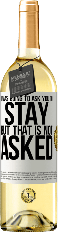 29,95 € | White Wine WHITE Edition I was going to ask you to stay, but that is not asked White Label. Customizable label Young wine Harvest 2024 Verdejo