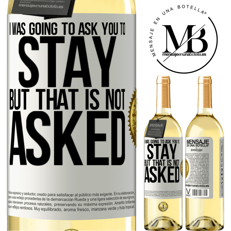 29,95 € Free Shipping | White Wine WHITE Edition I was going to ask you to stay, but that is not asked White Label. Customizable label Young wine Harvest 2022 Verdejo