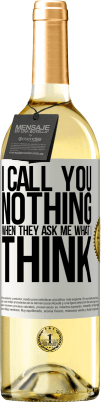 29,95 € | White Wine WHITE Edition I call you nothing when they ask me what I think White Label. Customizable label Young wine Harvest 2024 Verdejo