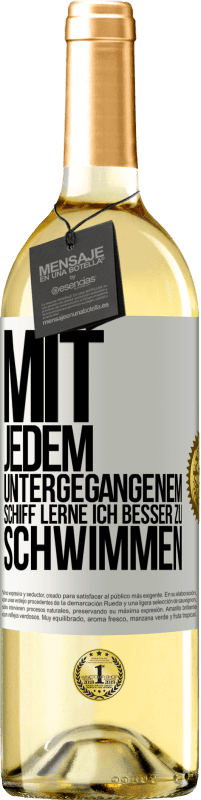 29,95 € | Weißwein WHITE Ausgabe Mit jedem untergegangenem Schiff lerne ich besser zu schwimmen Weißes Etikett. Anpassbares Etikett Junger Wein Ernte 2024 Verdejo