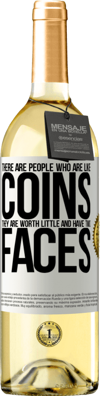 «There are people who are like coins. They are worth little and have two faces» WHITE Edition
