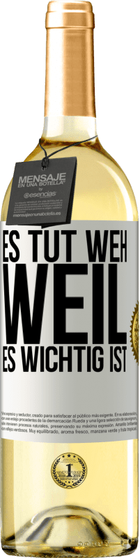 29,95 € Kostenloser Versand | Weißwein WHITE Ausgabe Es tut weh, weil es wichtig ist Weißes Etikett. Anpassbares Etikett Junger Wein Ernte 2024 Verdejo