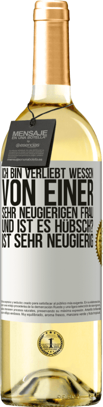 29,95 € Kostenloser Versand | Weißwein WHITE Ausgabe Ich bin verliebt Wessen Von einer sehr neugierigen Frau. Und ist es hübsch? Ist sehr neugierig Weißes Etikett. Anpassbares Etikett Junger Wein Ernte 2024 Verdejo