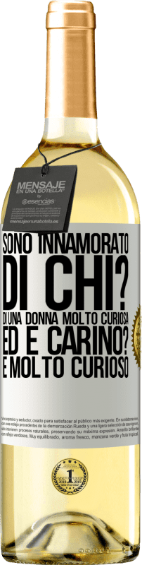 29,95 € | Vino bianco Edizione WHITE Sono innamorato Di chi? Di una donna molto curiosa. Ed è carino? È molto curioso Etichetta Bianca. Etichetta personalizzabile Vino giovane Raccogliere 2024 Verdejo