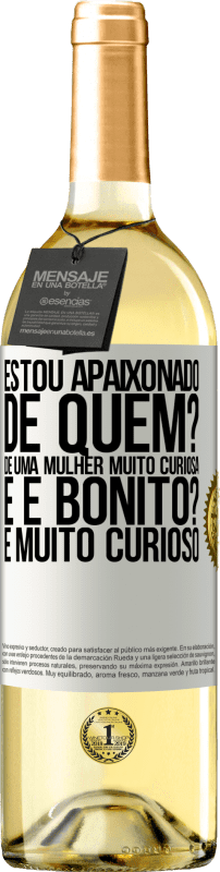 29,95 € | Vinho branco Edição WHITE Estou apaixonado. De quem? De uma mulher muito curiosa. E é bonito? É muito curioso Etiqueta Branca. Etiqueta personalizável Vinho jovem Colheita 2025 Verdejo