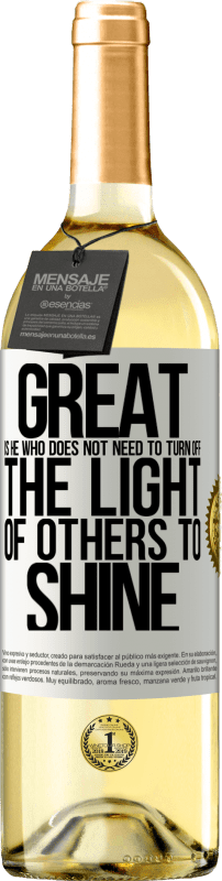 29,95 € | White Wine WHITE Edition Great is he who does not need to turn off the light of others to shine White Label. Customizable label Young wine Harvest 2024 Verdejo