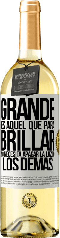 29,95 € | Vino Blanco Edición WHITE Grande es aquel que para brillar no necesita apagar la luz de los demás Etiqueta Blanca. Etiqueta personalizable Vino joven Cosecha 2025 Verdejo