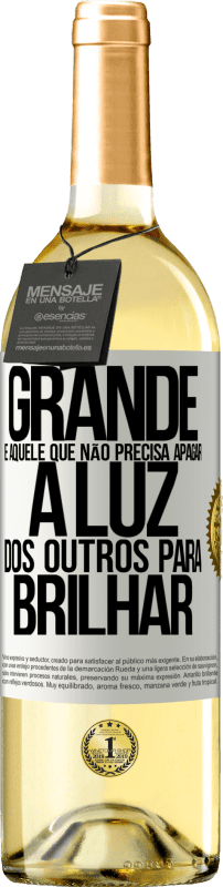 29,95 € Envio grátis | Vinho branco Edição WHITE Grande é aquele que não precisa apagar a luz dos outros para brilhar Etiqueta Branca. Etiqueta personalizável Vinho jovem Colheita 2024 Verdejo