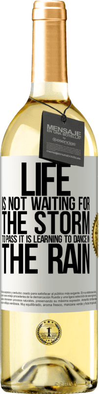 29,95 € | White Wine WHITE Edition Life is not waiting for the storm to pass. It is learning to dance in the rain White Label. Customizable label Young wine Harvest 2023 Verdejo