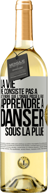 29,95 € | Vin blanc Édition WHITE La vie ne consiste pas à attendre que l'orage passe. Il faut apprendre à danser sous la pluie Étiquette Blanche. Étiquette personnalisable Vin jeune Récolte 2024 Verdejo