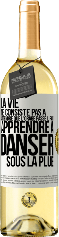 29,95 € | Vin blanc Édition WHITE La vie ne consiste pas à attendre que l'orage passe. Il faut apprendre à danser sous la pluie Étiquette Blanche. Étiquette personnalisable Vin jeune Récolte 2025 Verdejo