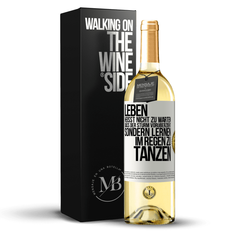 29,95 € Kostenloser Versand | Weißwein WHITE Ausgabe Leben heißt nicht zu warten, dass der Sturm vorüberzieht, sondern lernen, im Regen zu tanzen Weißes Etikett. Anpassbares Etikett Junger Wein Ernte 2023 Verdejo