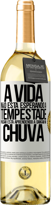 29,95 € | Vinho branco Edição WHITE A vida não está esperando a tempestade passar. Está aprendendo a dançar na chuva Etiqueta Branca. Etiqueta personalizável Vinho jovem Colheita 2024 Verdejo