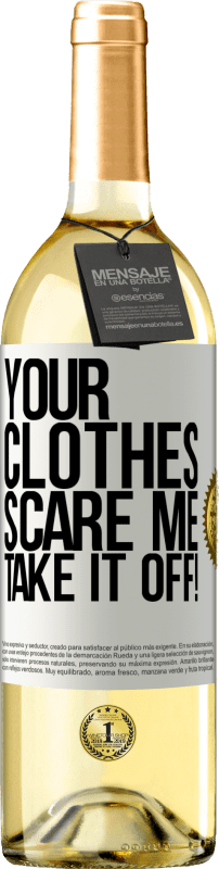 29,95 € Free Shipping | White Wine WHITE Edition Your clothes scare me. Take it off! White Label. Customizable label Young wine Harvest 2023 Verdejo