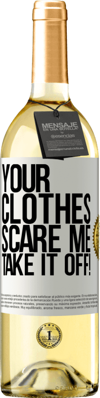 29,95 € Free Shipping | White Wine WHITE Edition Your clothes scare me. Take it off! White Label. Customizable label Young wine Harvest 2024 Verdejo