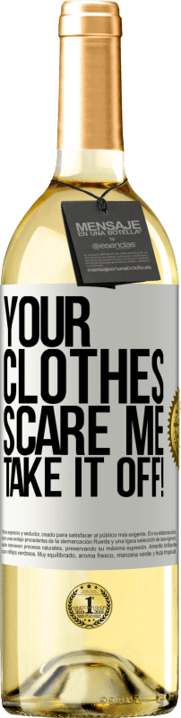 29,95 € | White Wine WHITE Edition Your clothes scare me. Take it off! White Label. Customizable label Young wine Harvest 2025 Verdejo