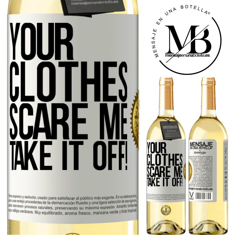 29,95 € Free Shipping | White Wine WHITE Edition Your clothes scare me. Take it off! White Label. Customizable label Young wine Harvest 2024 Verdejo
