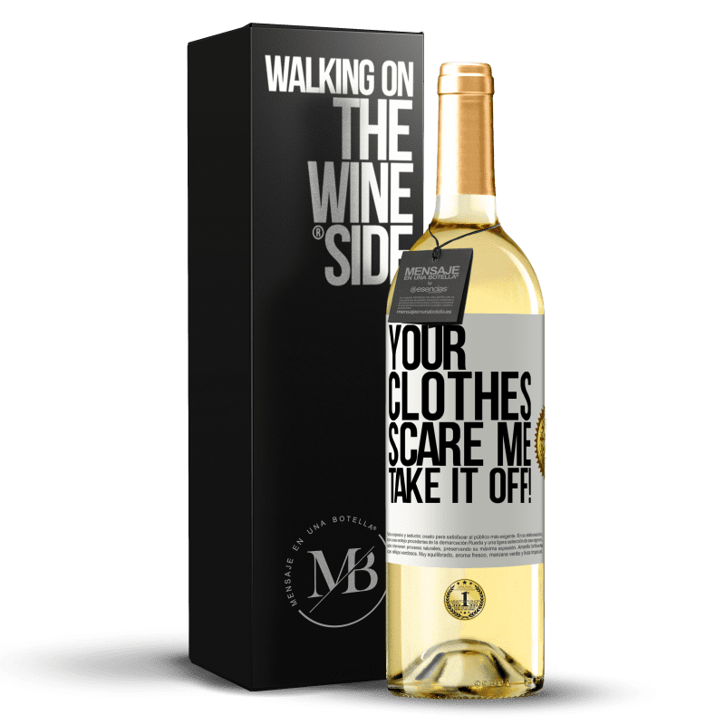 29,95 € Free Shipping | White Wine WHITE Edition Your clothes scare me. Take it off! White Label. Customizable label Young wine Harvest 2025 Verdejo