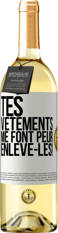 29,95 € | Vin blanc Édition WHITE Tes vêtements me font peur. Enlève-les! Étiquette Blanche. Étiquette personnalisable Vin jeune Récolte 2024 Verdejo