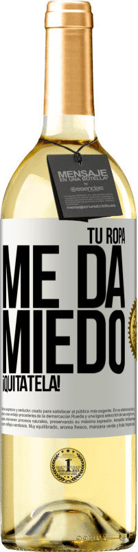 29,95 € | Vino Blanco Edición WHITE Tu ropa me da miedo. ¡Quítatela! Etiqueta Blanca. Etiqueta personalizable Vino joven Cosecha 2024 Verdejo