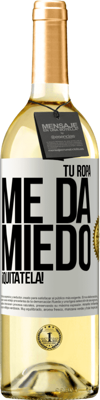 29,95 € Envío gratis | Vino Blanco Edición WHITE Tu ropa me da miedo. ¡Quítatela! Etiqueta Blanca. Etiqueta personalizable Vino joven Cosecha 2025 Verdejo