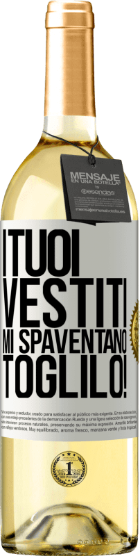 29,95 € Spedizione Gratuita | Vino bianco Edizione WHITE I tuoi vestiti mi spaventano. Toglilo! Etichetta Bianca. Etichetta personalizzabile Vino giovane Raccogliere 2024 Verdejo