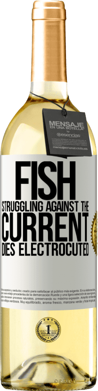 29,95 € | White Wine WHITE Edition Fish struggling against the current, dies electrocuted White Label. Customizable label Young wine Harvest 2024 Verdejo