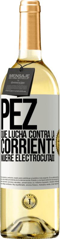 29,95 € | Vino Blanco Edición WHITE Pez que lucha contra la corriente, muere electrocutado Etiqueta Blanca. Etiqueta personalizable Vino joven Cosecha 2025 Verdejo