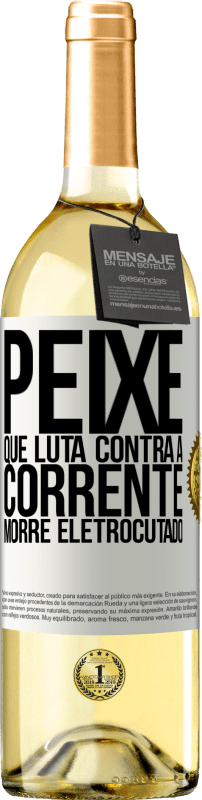 29,95 € | Vinho branco Edição WHITE Peixe que luta contra a corrente morre eletrocutado Etiqueta Branca. Etiqueta personalizável Vinho jovem Colheita 2025 Verdejo