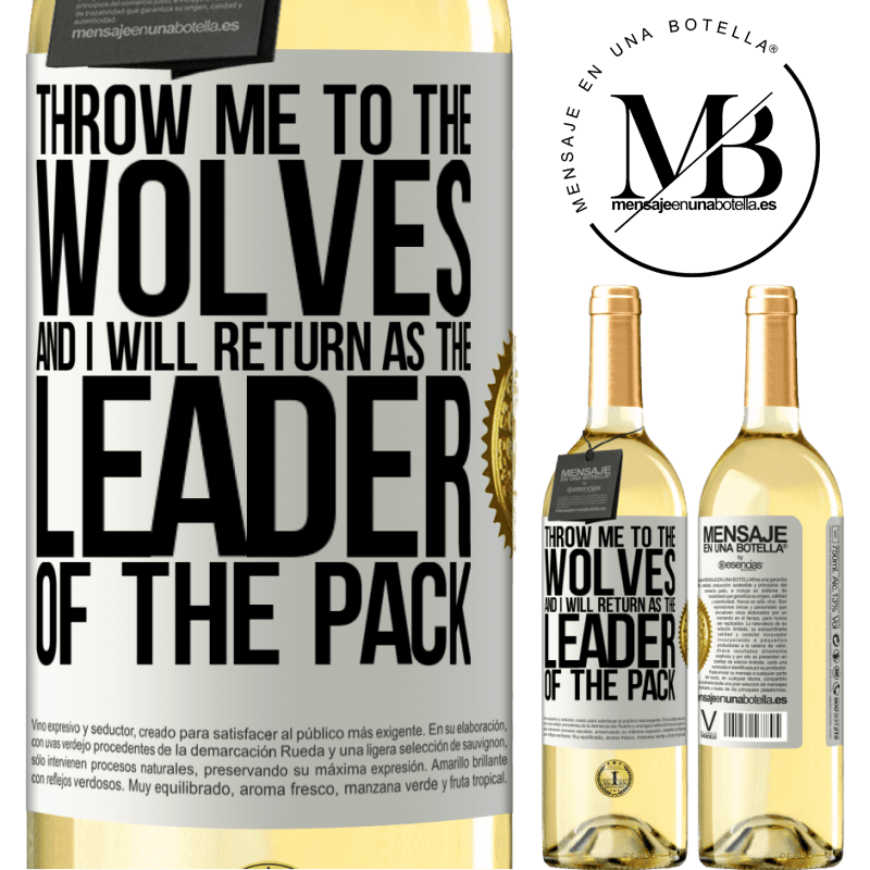 29,95 € Free Shipping | White Wine WHITE Edition throw me to the wolves and I will return as the leader of the pack White Label. Customizable label Young wine Harvest 2022 Verdejo