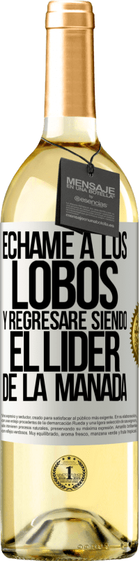 29,95 € Envío gratis | Vino Blanco Edición WHITE Échame a los lobos y regresaré siendo el lider de la manada Etiqueta Blanca. Etiqueta personalizable Vino joven Cosecha 2024 Verdejo