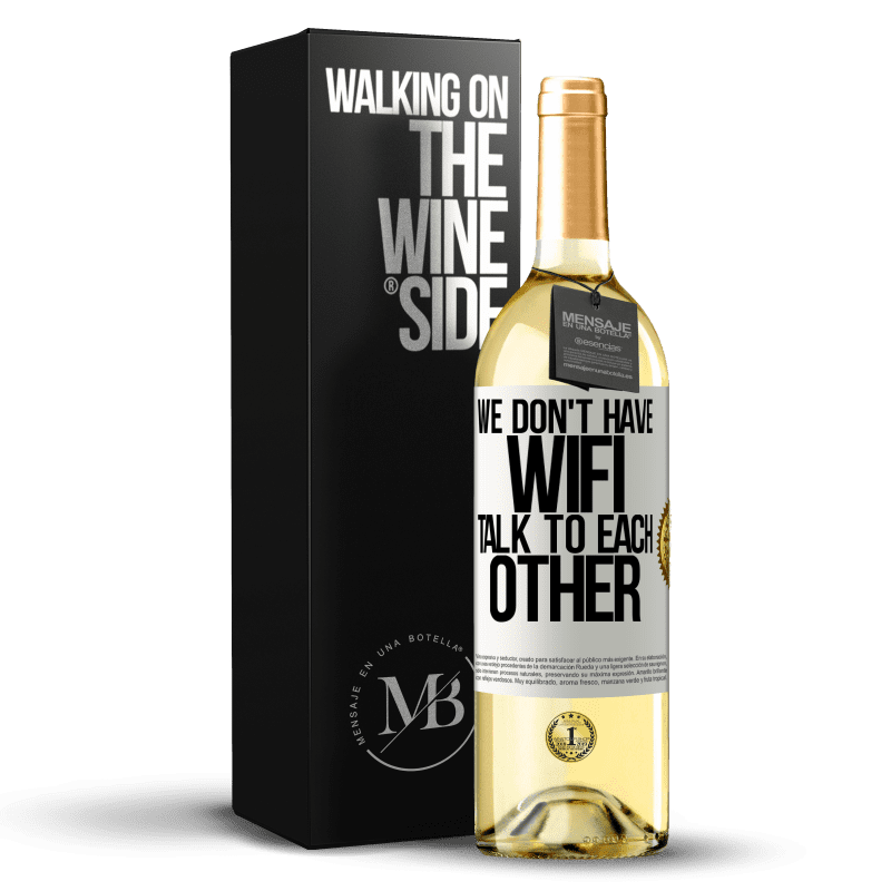 29,95 € 送料無料 | 白ワイン WHITEエディション 私たちはWiFiを持っていません、お互いに話します ホワイトラベル. カスタマイズ可能なラベル 若いワイン 収穫 2023 Verdejo