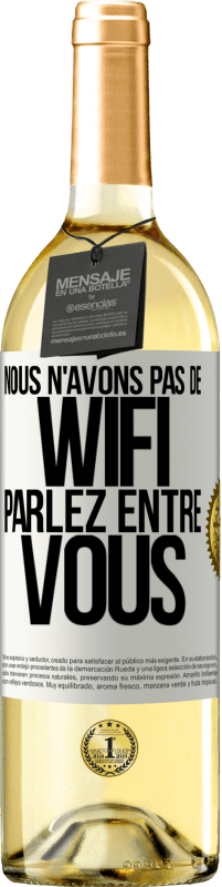 29,95 € Envoi gratuit | Vin blanc Édition WHITE Nous n'avons pas de WiFi, parlez entre vous Étiquette Blanche. Étiquette personnalisable Vin jeune Récolte 2025 Verdejo