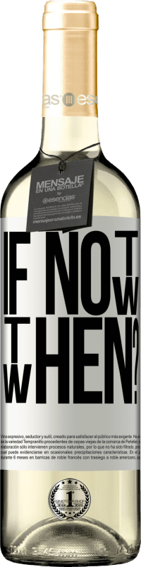 29,95 € Envoi gratuit | Vin blanc Édition WHITE If Not Now, then When? Étiquette Blanche. Étiquette personnalisable Vin jeune Récolte 2023 Verdejo