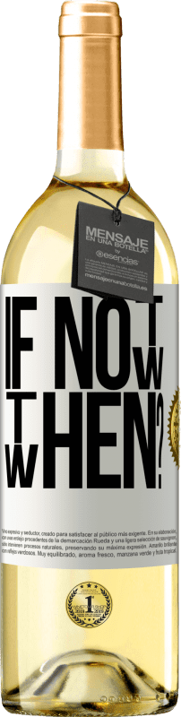 29,95 € | Vino Blanco Edición WHITE If Not Now, then When? Etiqueta Blanca. Etiqueta personalizable Vino joven Cosecha 2023 Verdejo