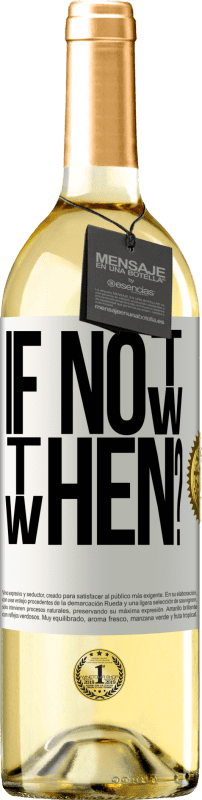 29,95 € | Vino Blanco Edición WHITE If Not Now, then When? Etiqueta Blanca. Etiqueta personalizable Vino joven Cosecha 2024 Verdejo