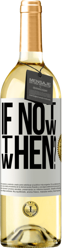 29,95 € | Vino Blanco Edición WHITE If Not Now, then When? Etiqueta Blanca. Etiqueta personalizable Vino joven Cosecha 2025 Verdejo