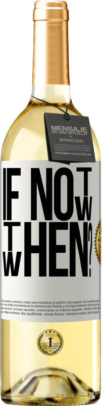 Spedizione Gratuita | Vino bianco Edizione WHITE If Not Now, then When? Etichetta Bianca. Etichetta personalizzabile Vino giovane Raccogliere 2023 Verdejo