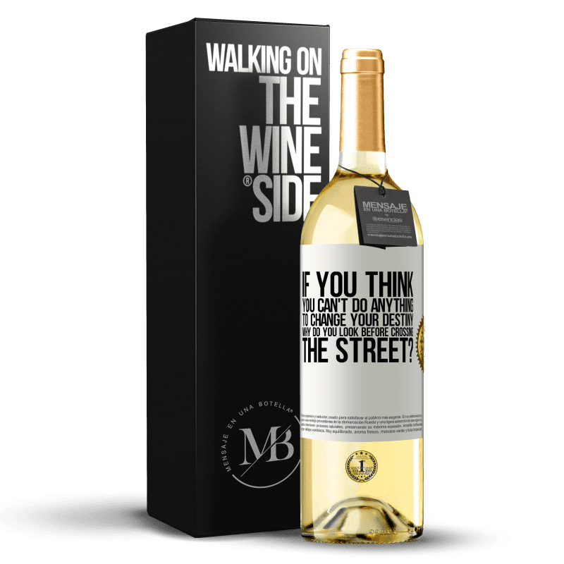 29,95 € Free Shipping | White Wine WHITE Edition If you think you can't do anything to change your destiny, why do you look before crossing the street? White Label. Customizable label Young wine Harvest 2025 Verdejo