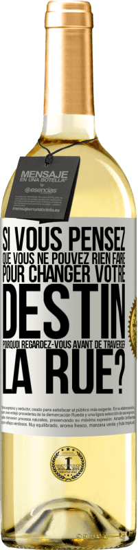 29,95 € | Vin blanc Édition WHITE Si vous pensez que vous ne pouvez rien faire pour changer votre destin, pourquoi regardez-vous avant de traverser la rue? Étiquette Blanche. Étiquette personnalisable Vin jeune Récolte 2025 Verdejo