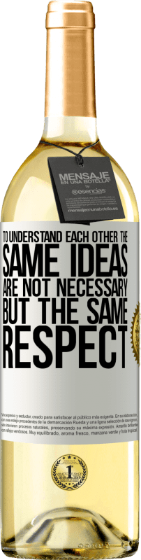 29,95 € | White Wine WHITE Edition To understand each other the same ideas are not necessary, but the same respect White Label. Customizable label Young wine Harvest 2023 Verdejo