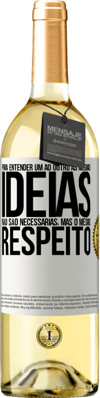 29,95 € Envio grátis | Vinho branco Edição WHITE Para entender um ao outro as mesmas idéias não são necessárias, mas o mesmo respeito Etiqueta Branca. Etiqueta personalizável Vinho jovem Colheita 2025 Verdejo