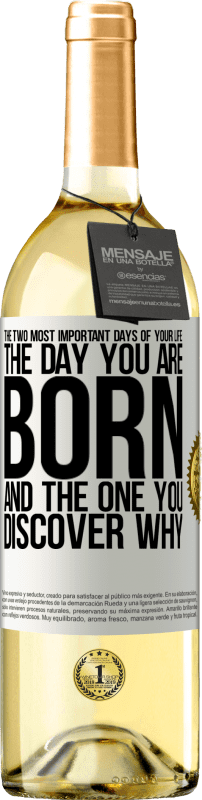 29,95 € Бесплатная доставка | Белое вино Издание WHITE Два самых важных дня в вашей жизни: день, когда вы родились, и день, когда вы узнаете, почему Белая этикетка. Настраиваемая этикетка Молодое вино Урожай 2023 Verdejo