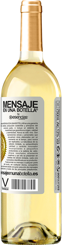 «¿Y el buen rato que vamos a pasar bebiéndonos esta botella?» Edición WHITE