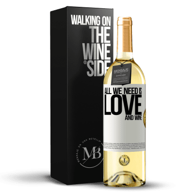 «All we need is love and wine» Edizione WHITE