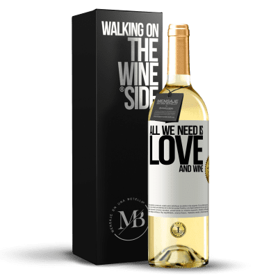 «All we need is love and wine» Edição WHITE