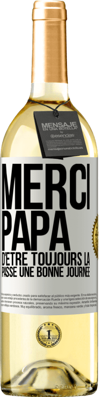 29,95 € Envoi gratuit | Vin blanc Édition WHITE Merci papa d'être toujours là. Passe une bonne journée Étiquette Blanche. Étiquette personnalisable Vin jeune Récolte 2025 Verdejo