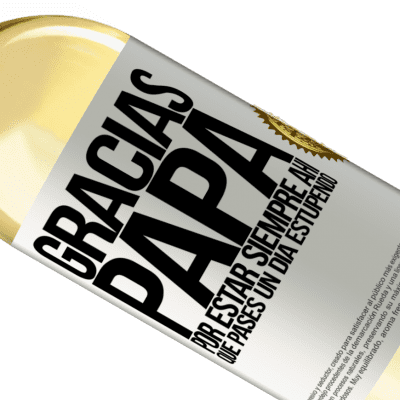 Expresiones Únicas y Personales. «Gracias papá, por estar siempre ahí. Que pases un día estupendo» Edición WHITE