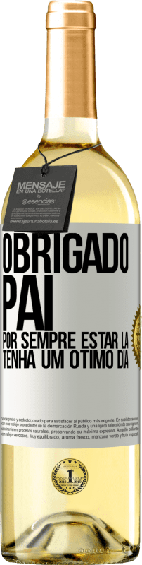 29,95 € Envio grátis | Vinho branco Edição WHITE Obrigado pai, por sempre estar lá. Tenha um ótimo dia Etiqueta Branca. Etiqueta personalizável Vinho jovem Colheita 2024 Verdejo